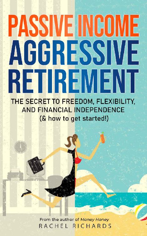 Passive Income, Aggressive Retirement