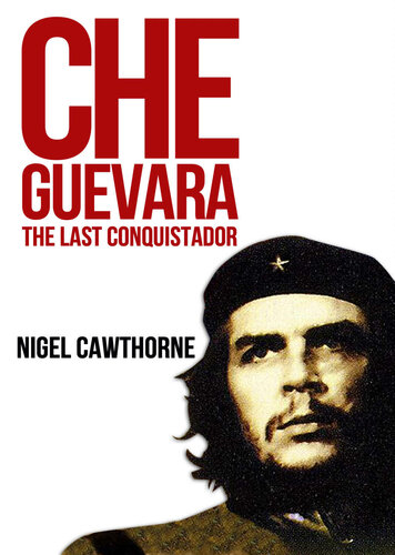 Che Guevara: The Last Conquistador