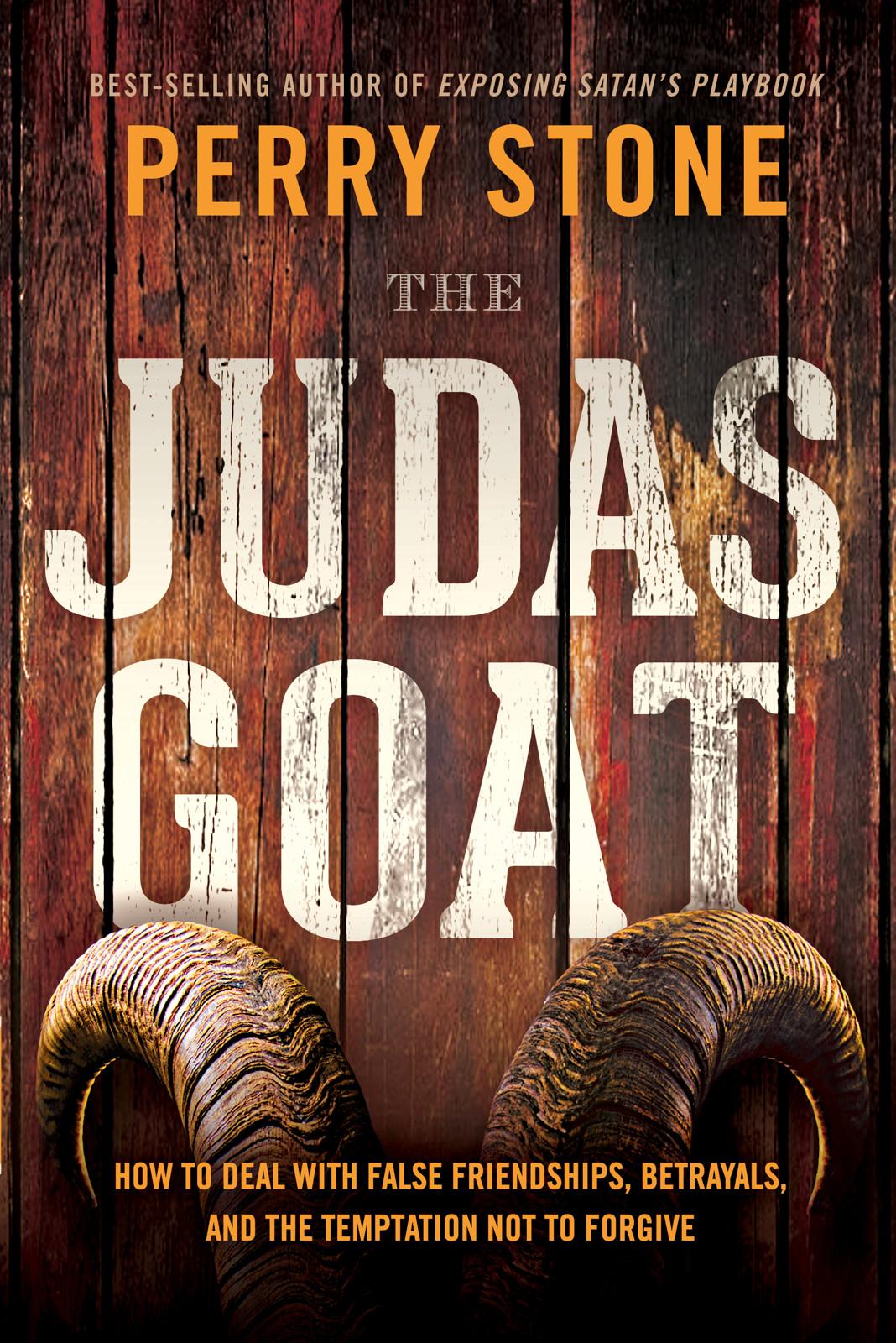 The Judas Goat: How to Deal With False Friendships, Betrayals, and the Temptation Not to Forgive