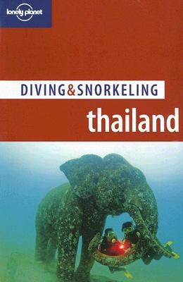 Diving &amp; Snorkeling Thailand (Lonely Planet Diving &amp; Snorkeling)