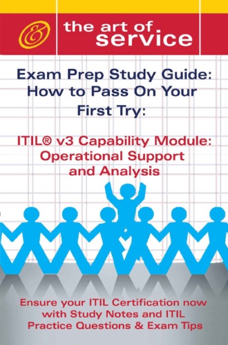 ITIL V3 capability module : operational support and analysis : exam prep study guide : how to pass on your first try : ensure your ITIL certification now with study notes and ITIL practice questions & exam tips.