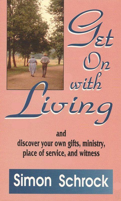 Get on With Living: And Discover Your Own Gifts, Ministry, Place of Service, and Witness