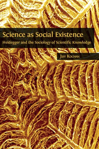 Science as social existence : Heidegger and the sociology of scientific knowledge