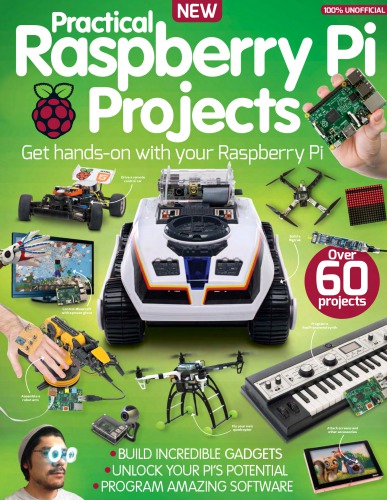 Practical Raspberry Pi projects. Volume 1 : get hands-on with your Raspberry Pi.