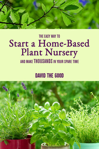 The Easy Way to Start a Home-Based Plant Nursery and Make Thousands in Your Spare Time