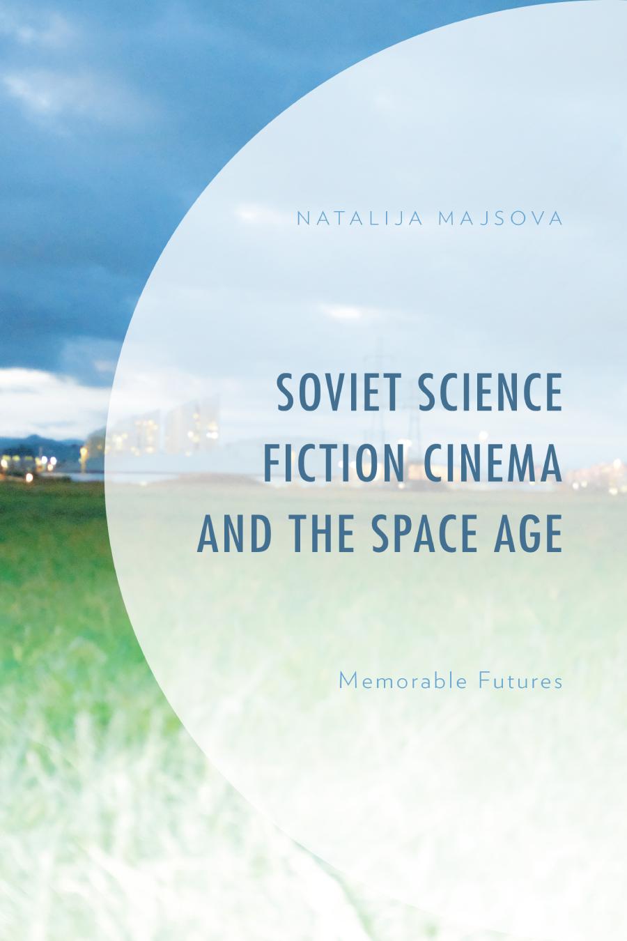 Soviet science fiction cinema and the space age : memorable futures