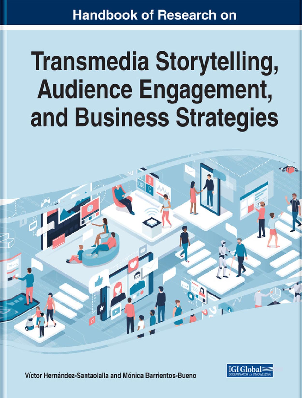 Handbook of research on transmedia storytelling, audience engagement, and business strategies