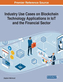 Industry Use Cases on Blockchain Technology Applications in Iot and the Financial Sector