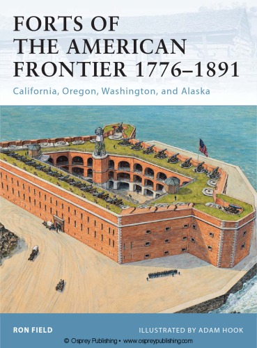 Forts of the American Frontier, 1776–1891 : California, Oregon, Washington, and Alaska