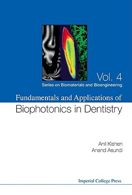 Fundamentals and Applications of Biophotonics in Dentistry (Series on Biomaterials and Bioengineering) (Series on Biomaterials and Bioengineering)