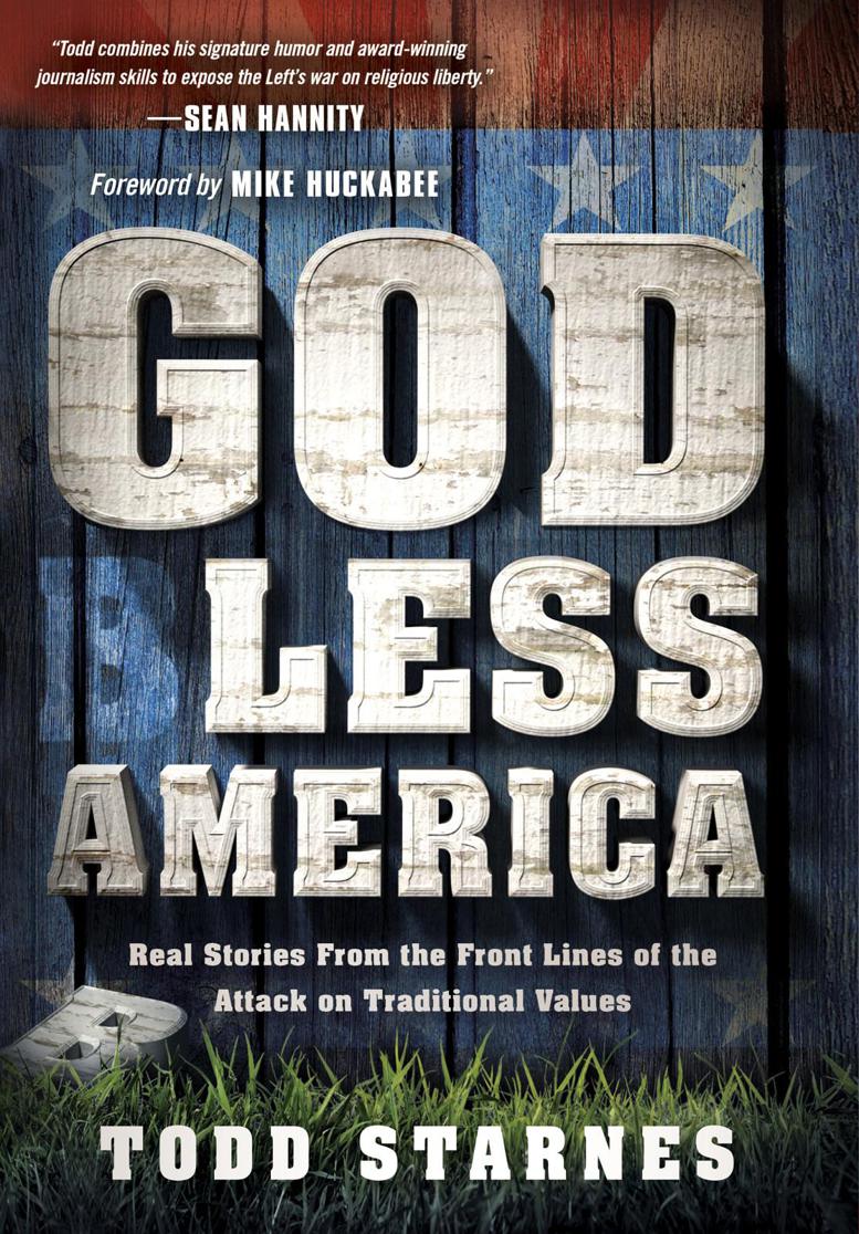 God Less America: Real Stories From the Front Lines of the Attack on Traditional Values