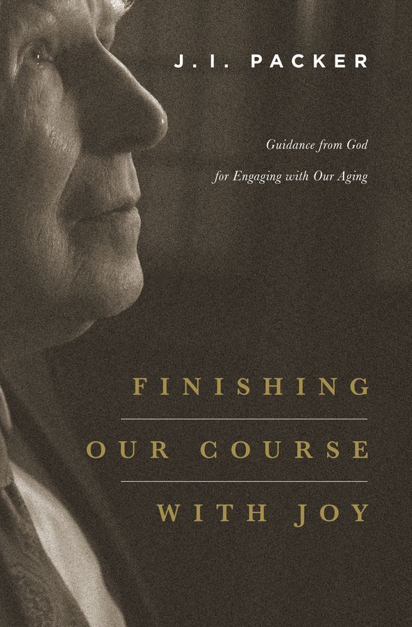 Finishing Our Course With Joy: Guidance From God for Engaging With Our Aging