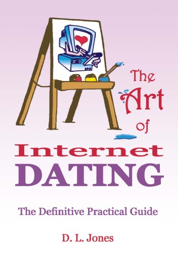 The art of internet dating : the definitive practical guide to internet dating