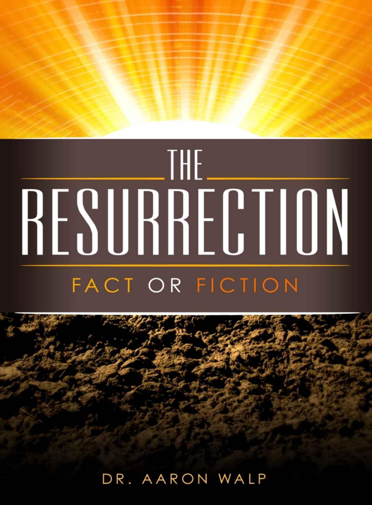 The Resurrection: Fact or Fiction