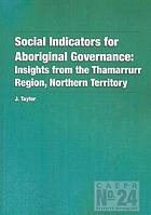 Social indicators for Aboriginal governance : insights from the Thamarrurr Region, Northern Territory