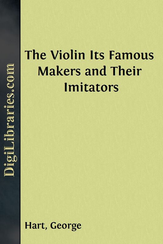 The Violin / Its Famous Makers and Their Imitators