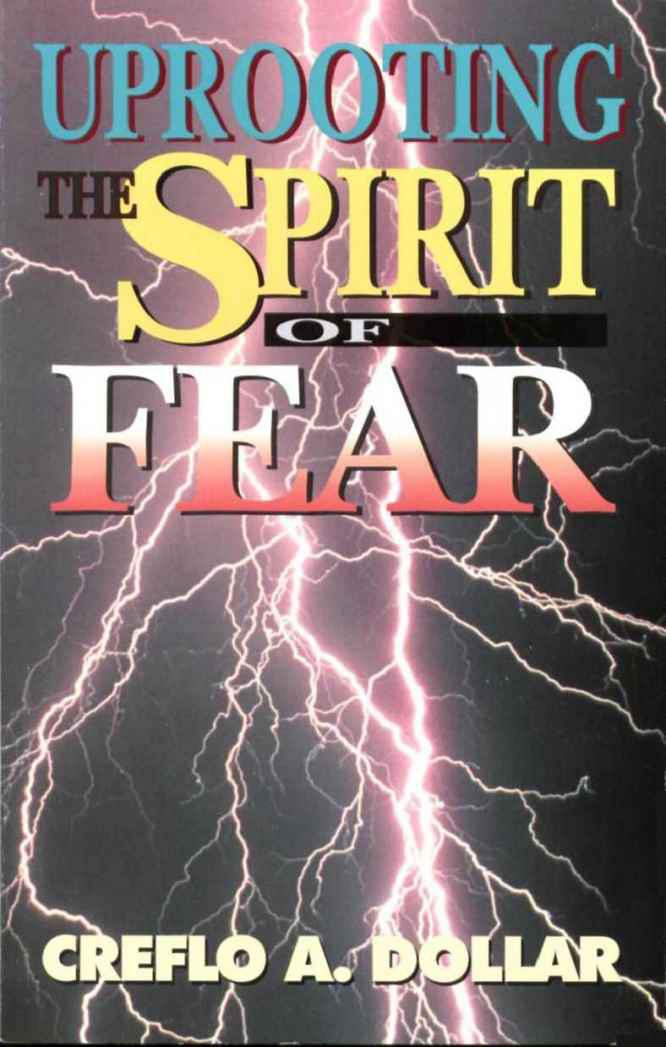 Uprooting the Spirit of Fear