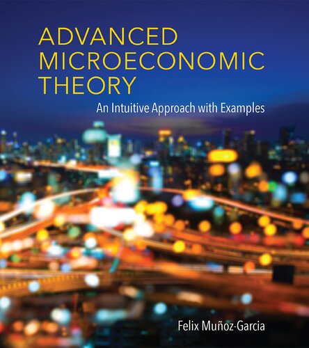 Advanced Microeconomic Theory: An Intuitive Approach with Examples