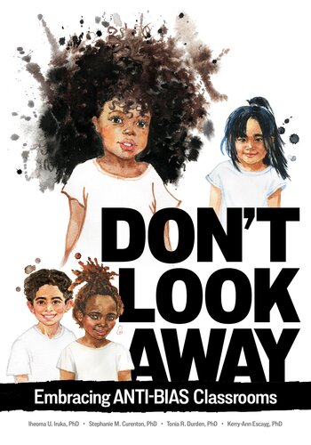 Don't Look Away: Embracing Anti-Bias Classrooms