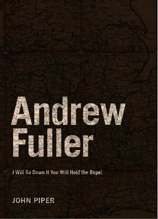 Andrew Fuller: I Will Go Down If You Will Hold the Rope!