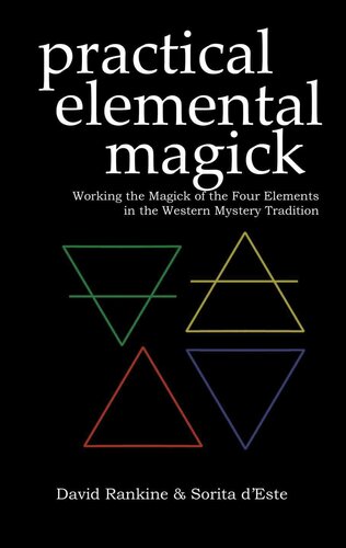 Practical Elemental Magick - A guide to the four elements (Air, Fire, Water & Earth) in the Western Esoteric Tradition