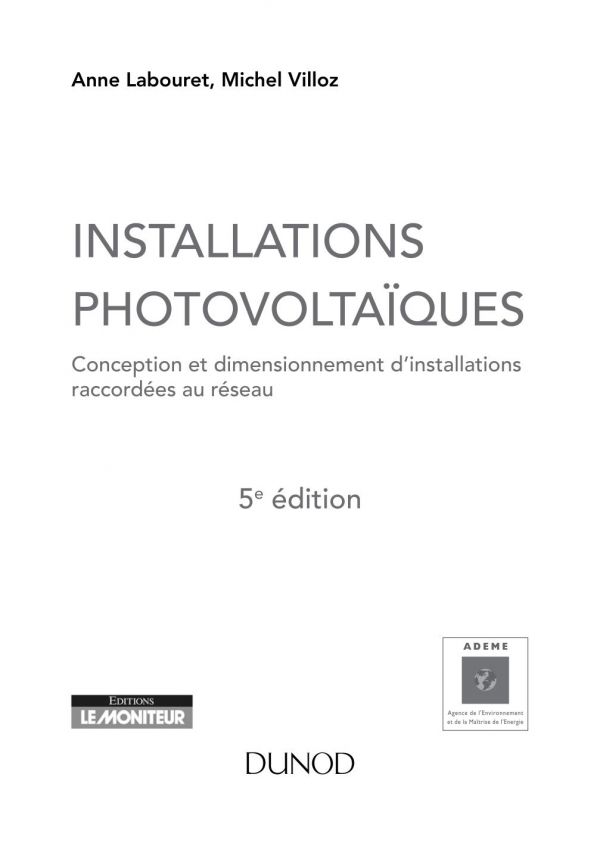 Installations Photovolta�ques - 5e �d. - Conception Et Dimensionnement d'Installations Raccord�es Au