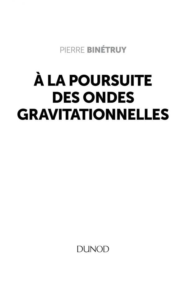 a la Poursuite Des Ondes Gravitationnelles - 2e Ed. - Dernieres Nouvelles de L'Univers