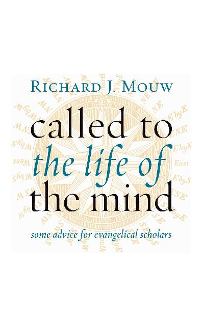 Called to the Life of the Mind: Some Advice for Evangelical Scholars