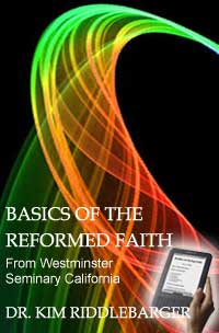 Basics of the Reformed Faith