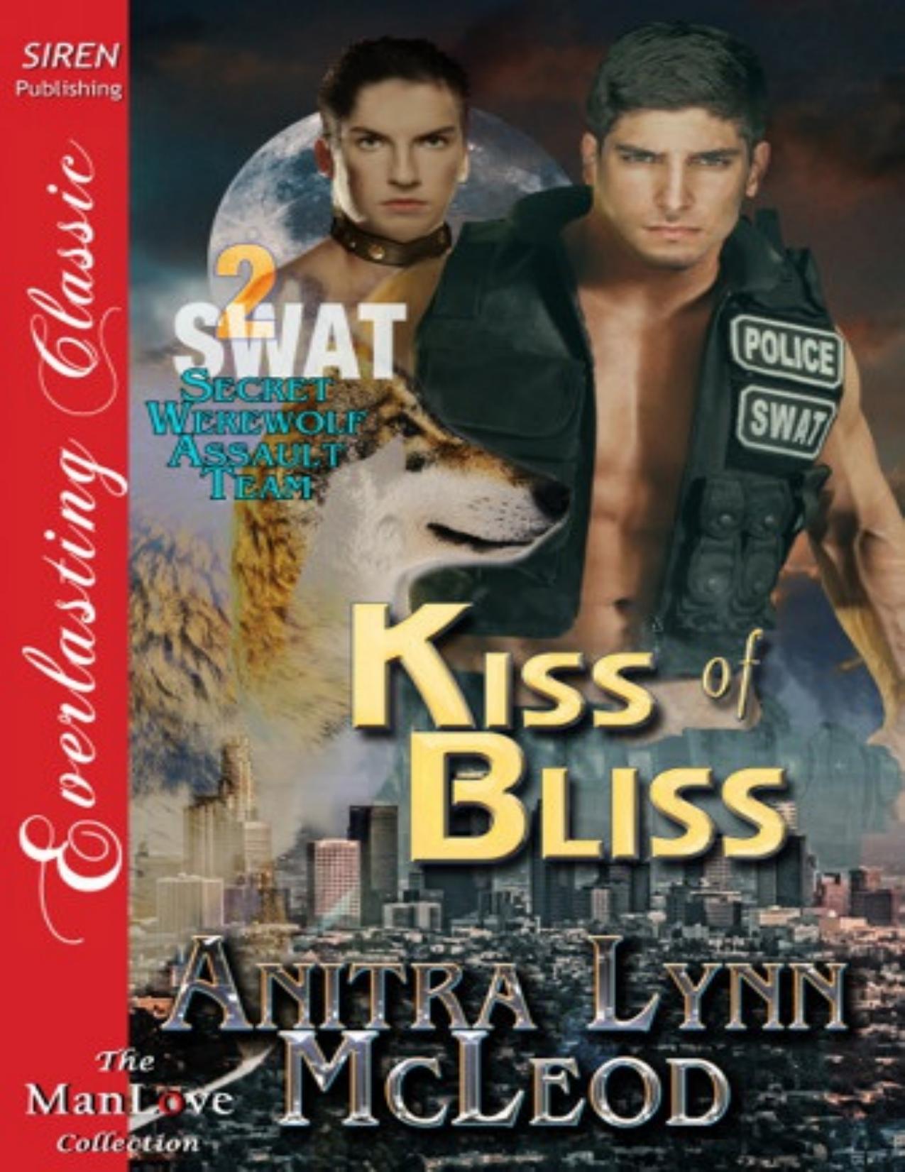 Kiss of Bliss [Swat—Secret Werewolf Assault Team 2] (Siren Publishing Everlasting Classic ManLove)