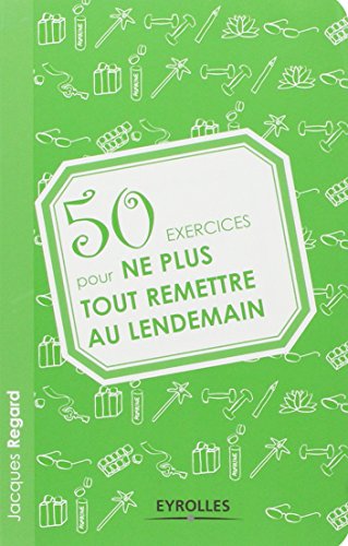 50 exercices pour ne plus tout remettre au lendemain