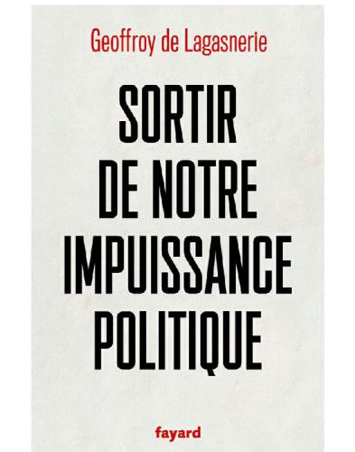 Sortir de notre impuissance politique