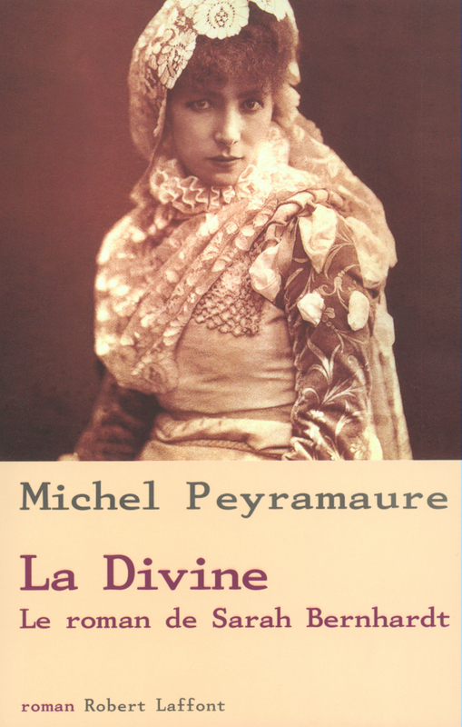 La Divine Le Roman De Sarah Bernhardt (French Edition)