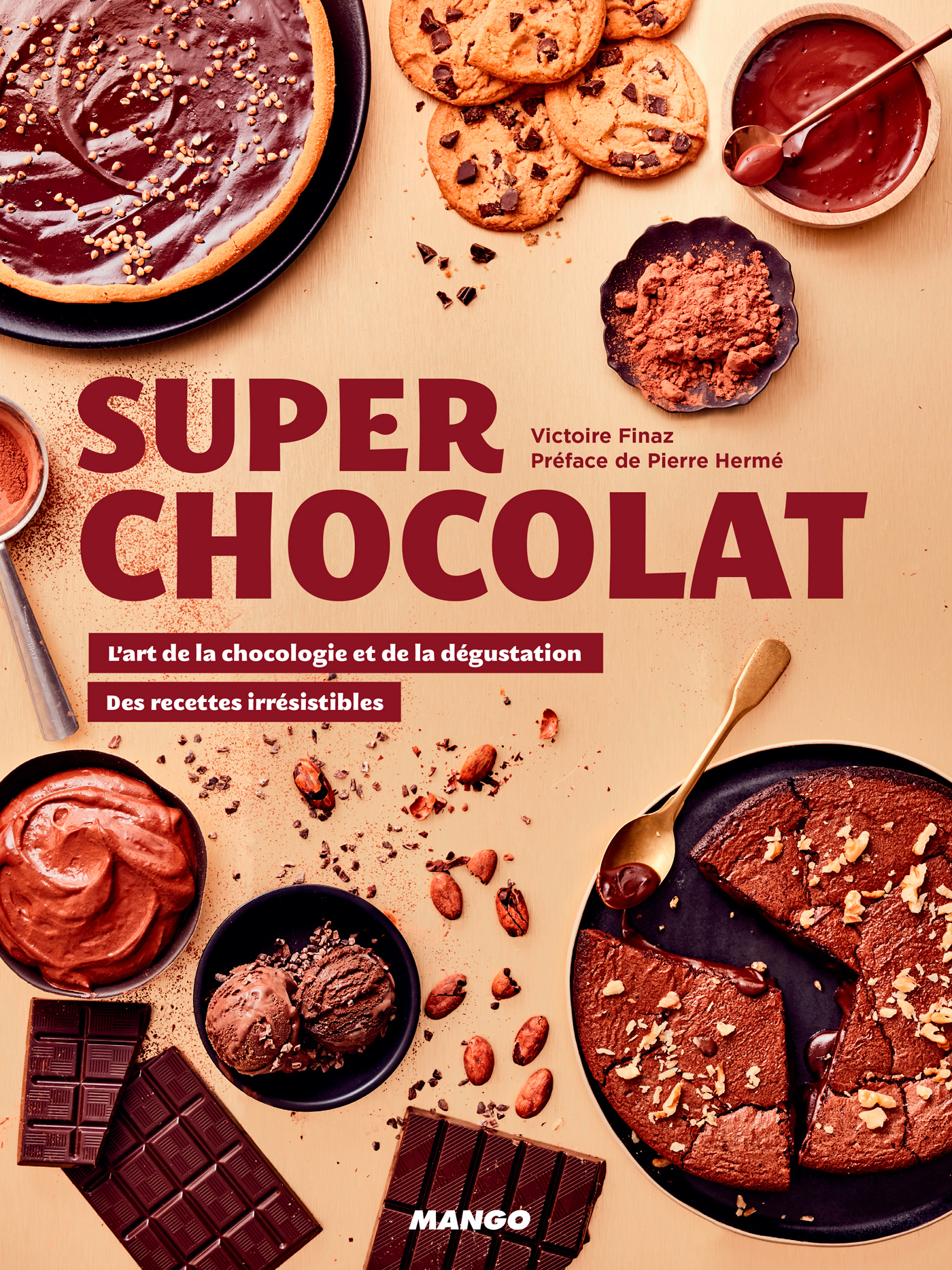 Super chocolat : l'art de la chocologie et de la dégustation, des recettes irrésistibles
