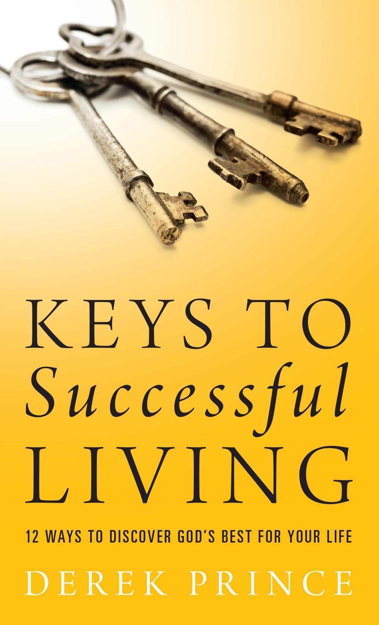 Keys to Successful Living: 12 Ways to Discover God's Best for Your Life