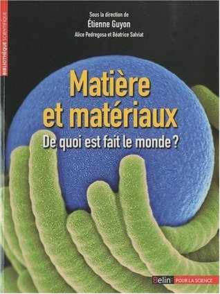 Matière et matériaux De quoi est fait le monde ?