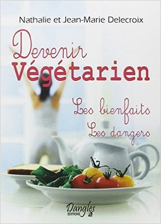 Devenir vegetarien - les bienfaits - les dangers