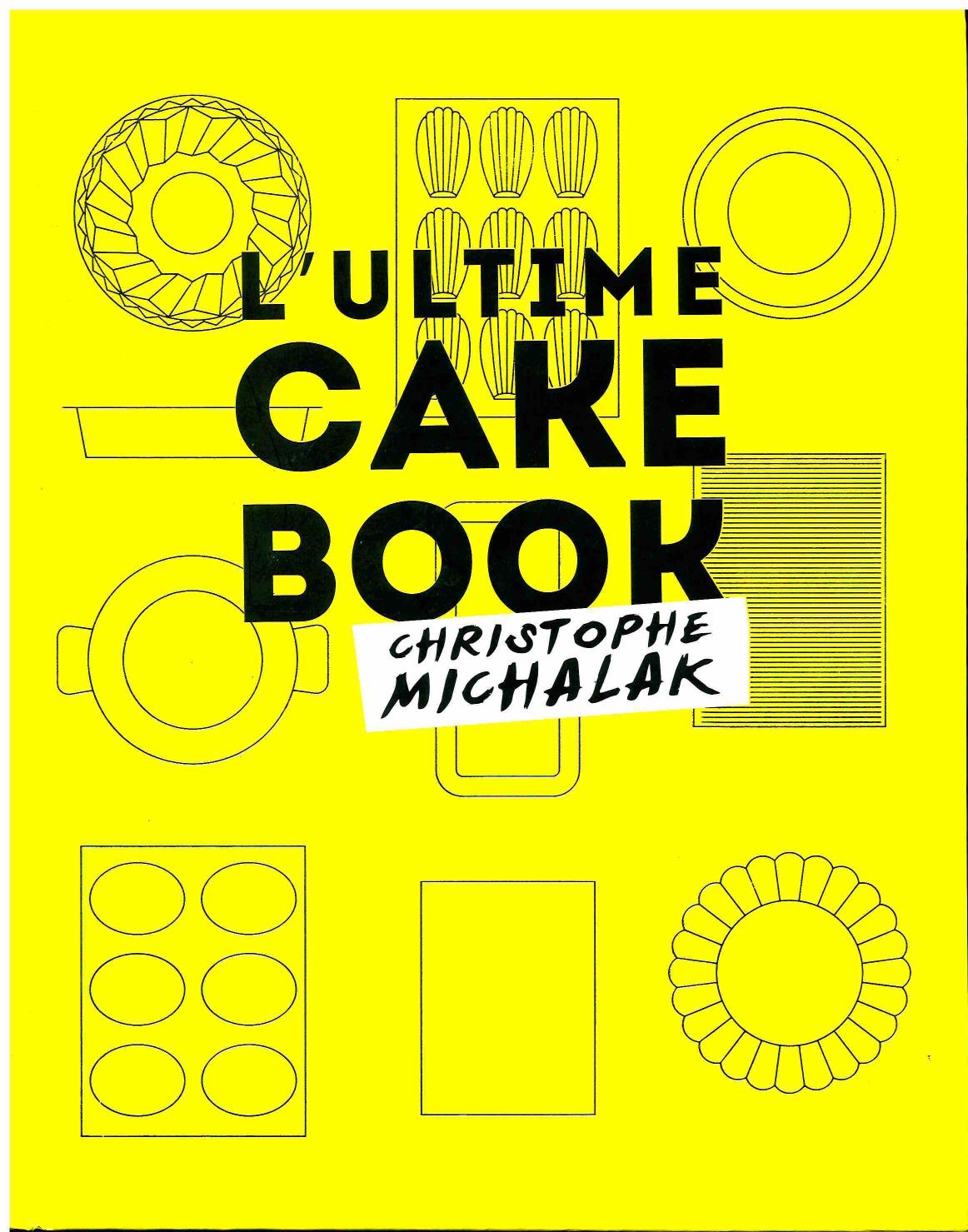 L'Ultime Cake Book de Michalak - recettes / cuisine francaise