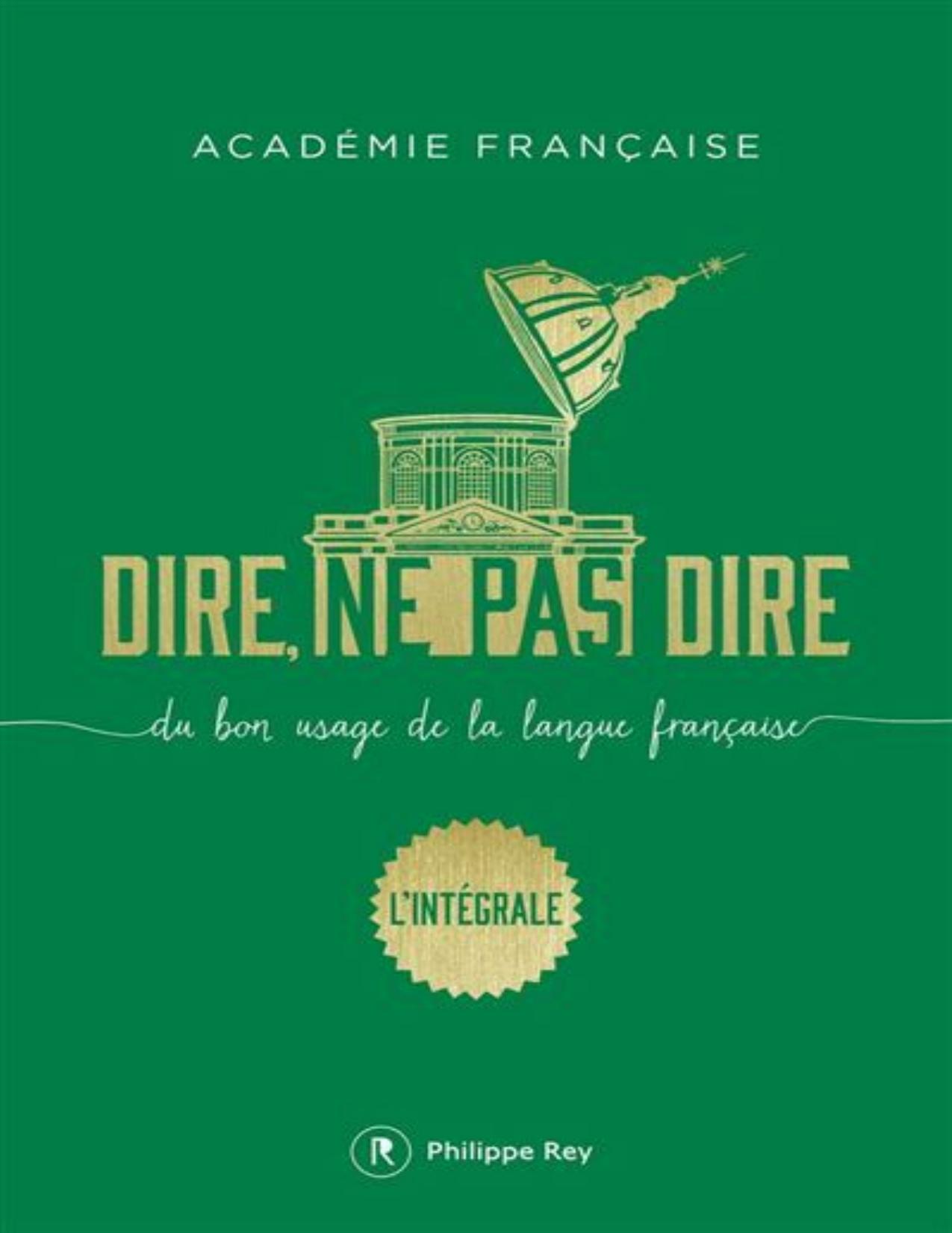 Dire, ne pas dire : du bon usage de la langue française : l'intégrale