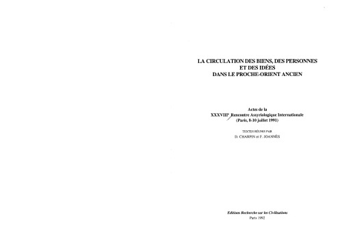 La circulation des biens, des personnes et des idées dans le Proche-Orient ancien actes de la 38. Rencontre Assyriologique Internationale (Paris, 8 - 10 juillet 1991)