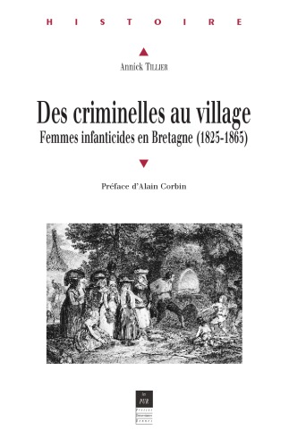 Des criminelles au village. Femmes infanticides en Bretagne (1825-1865)