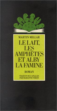 Le lait, les amphètes et Alby la famine : roman