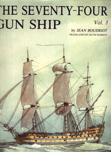 The seventy-four gun ship : a practical treatise on the art of naval architecture