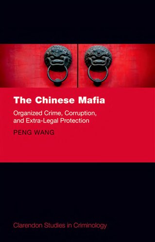 The Chinese Mafia; Organized Crime, Corruption, and Extra-Legal Protection