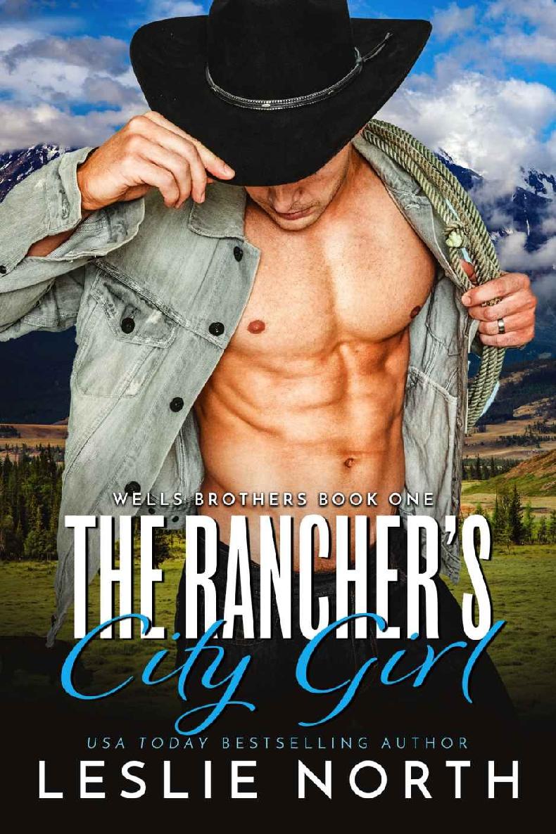 The Rancher's City Girl (Wells Brothers Book 1)