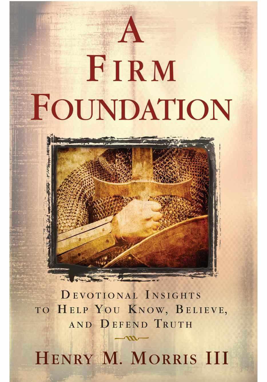 A Firm Foundation: Devotional Insights to Help You Know, Believe, and Defend Truth