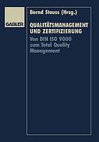 Qualitätsmanagement und Zertifizierung : Von DIN ISO 9000 zum Total Quality Management.