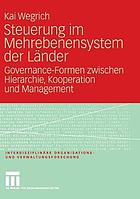 Steuerung im Mehrebenensystem der Länder : Governance-Formen zwischen Hierarchie, Kooperation und Management
