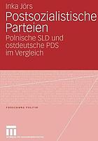 Postsozialistische Parteien : polnische SLD und ostdeutsche PDS im Vergleich