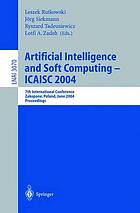 Artificial intelligence and soft computing - ICAISC 2004 : 7th international conference, Zakopane, Poland, June 7-11, 2004 ; proceedings